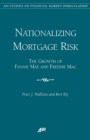Image for Nationalizing Mortgage Risk : The Growth of Fannie Mae and Freddie Mac