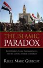 Image for The Islamic Paradox : Shiite Clerics, Sunni Fundamentalists, and the Coming of Arab Democracy