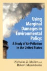 Image for Using marginal damages in environmental policy: a study of air pollution in the United States