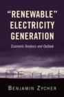 Image for Renewable Electricity Generation : Economic Analysis and Outlook