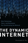 Image for The dynamic internet: how technology, users, and businesses are transforming the network