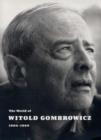 Image for The World of Witold Gombrowicz 1904-1969 : Catalog of a Centenary Exhibition at the Beinecke Rare Book and Manuscript Library, Yale University