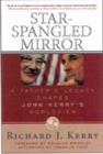 Image for Star-Spangled Mirror : A Father&#39;s Legacy Shapes John Kerry&#39;s Worldview