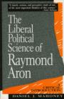Image for The Liberal Political Science of Raymond Aron