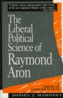 Image for The Liberal Political Science of Raymond Aron