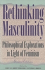 Image for Rethinking Masculinity (Worldly Philosophy) : Philosophical Explorations in Light of Feminism
