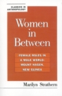 Image for Women in Between : Female Roles in a Male World: Mount Hagen, New Guinea