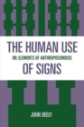 Image for The human use of signs, or, Elements of anthroposemiosis