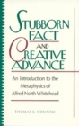 Image for Stubborn Fact and Creative Advance : An Introduction to the Metaphysics of Alfred North Whitehead