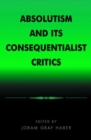 Image for Absolutism and Its Consequentialist Critics