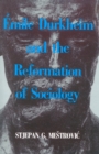 Image for Emile Durkheim and the Reformation of Sociology