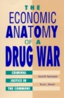 Image for The Economic Anatomy of a Drug War : Criminal Justice in the Commons