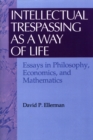 Image for Intellectual Trespassing as a Way of Life : Essays in Philosophy, Economics, and Mathematics