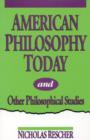 Image for American Philosophy Today, and Other Philosophical Studies