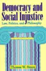 Image for Democracy and Social Injustice : Law, Politics, and Philosophy