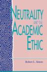 Image for Neutrality and the Academic Ethic