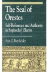 Image for The Seal of Orestes : Self-Reference and Authority in Sophocles&#39; Electra