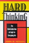 Image for Hard Thinking : The Reintroduction of Logic to Everyday Life