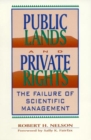 Image for Public Lands and Private Rights : The Failure of Scientific Management
