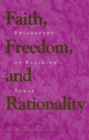 Image for Faith, Freedom, and Rationality : Philosophy of Religion Today