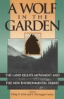 Image for A Wolf in the Garden : The Land Rights Movement and the New Environmental Debate