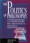 Image for The Politics of Philosophy : A Commentary on Aristotle&#39;s Politics