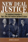 Image for New Deal Justice : The Constitutional Jurisprudence of Hugo L. Black, Felix Frankfurter, and Robert H. Jackson