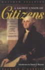 Image for A Sacred Union of Citizens : George Washington&#39;s Farewell Address and the American Character