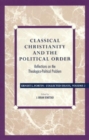 Image for Classical Christianity and the Political Order : Reflections on the Theologico-Political Problem