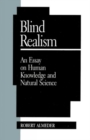 Image for Blind Realism : An Essay on Human Knowledge and Natural Science