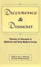 Image for Difference and Dissent : Theories of Toleration in Medieval and Early Modern Europe