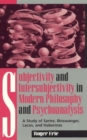 Image for Subjectivity and intersubjectivity in modern philosophy and psychoanalysis  : a study of Sartre, Binswanger, Lacan and Habermas