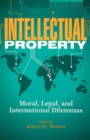 Image for Intellectual property  : moral, legal, and intellectual dilemmas
