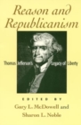 Image for Reason and Republicanism : Thomas Jefferson&#39;s Legacy of Liberty