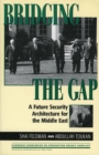 Image for Bridging the Gap : A Future Security Architecture for the Middle East
