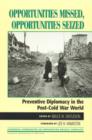 Image for Opportunities missed, opportunities seized  : preventive diplomacy in the post-Cold War world