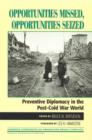 Image for Opportunities missed, opportunities seized  : preventive diplomacy in the post-Cold War world