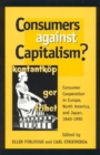 Image for Consumers against capitalism?  : consumer cooperation in Europe, North America and Japan 1840-1990