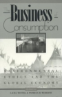 Image for The business of consumption  : environmental ethics and the global economy