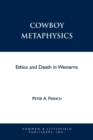 Image for Cowboy Metaphysics : Ethics and Death in Westerns