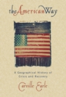 Image for The American Way : A Geographical History of Crisis and Recovery