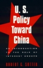 Image for U.S. Policy Toward China : An Introduction to the Role of Interest Groups