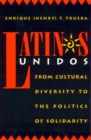Image for Latinos unidos  : ethnic solidarity in linguistic, social, and cultural identity
