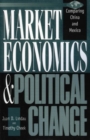 Image for Market economics and political change  : comparing China and Mexico