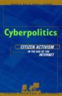 Image for Cyberpolitics  : citizen activism in the age of the Internet