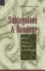 Image for Subjugation and bondage  : critical essays on slavery and social philosophy