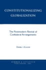 Image for Constitutionalizing Globalization : The Postmodern Revival of Confederal Arrangements