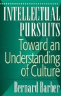 Image for Intellectual pursuits  : toward an understanding of culture