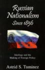 Image for Russian Nationalism since 1856 : Ideology and the Making of Foreign Policy