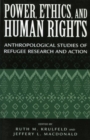 Image for Power, Ethics, and Human Rights : Studies of Refugee Research and Action